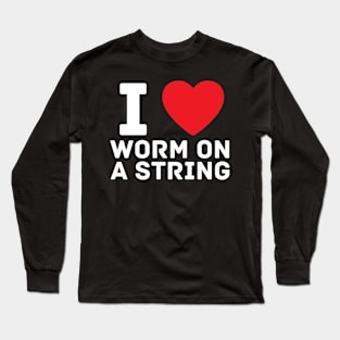 I heart I love Worm on a String Meme Long Sleeve T-Shirt